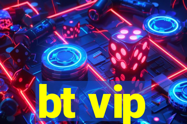 bt vip